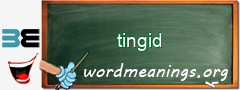 WordMeaning blackboard for tingid
